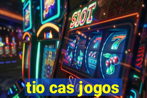 tio cas jogos